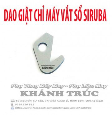 Dao giật chỉ máy vắt sổ SIRUBA máy may công nghiệp