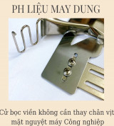 cử bọc viền không cần chân vịt mặt nguyệt cho máy Công Nghiệp